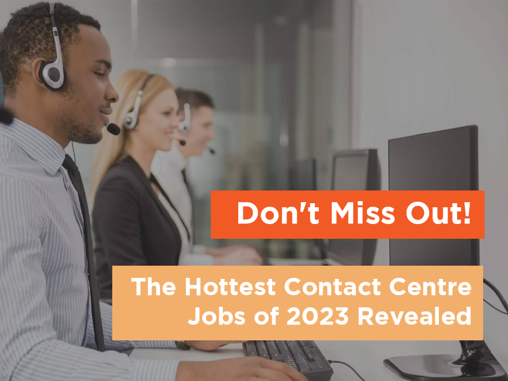 Don't Miss Out! The Hottest Contact Centre Jobs of 2023 Revealed