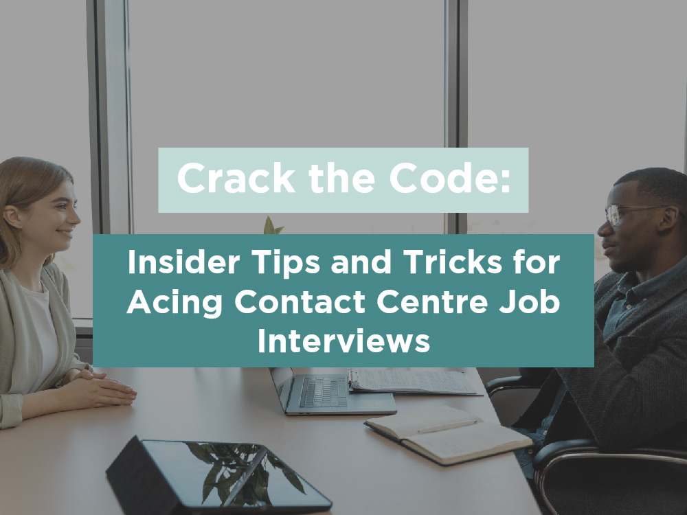 Insider Tips and Tricks for Acing Contact Centre Job Interviews